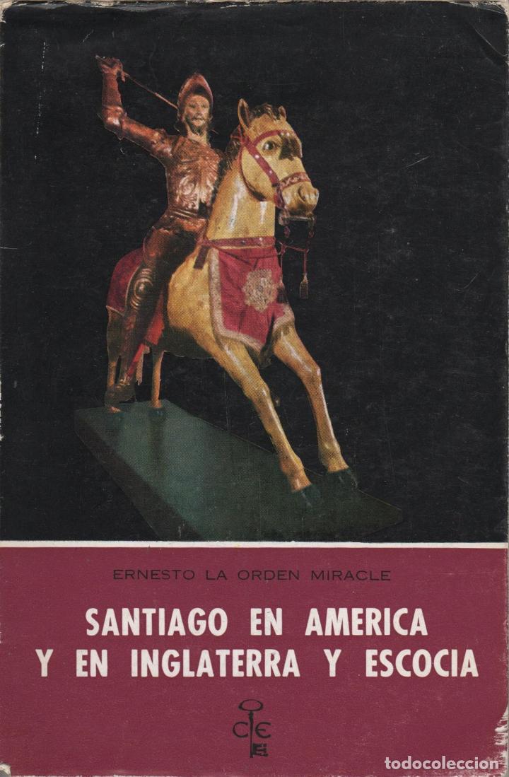 Libri di seconda mano: SANTIAGO EN AM&Eacute;RICA Y EN INGLATERRA Y ESCOCIA LA ORDEN MIRACLE, ERNESTO - EDITORIAL: Publicac