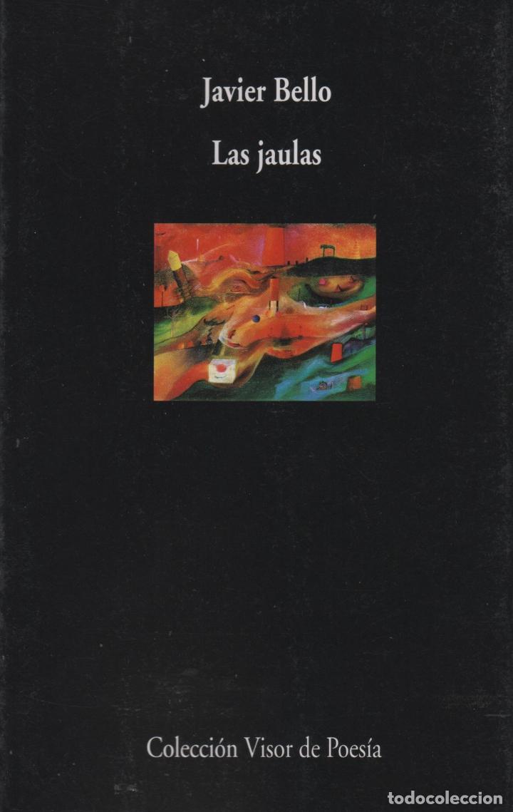 Libros: LAS JAULAS. BELLO. JAVIER, EDITORIAL: Visor - BELLO. JAVIER, - Foto 1