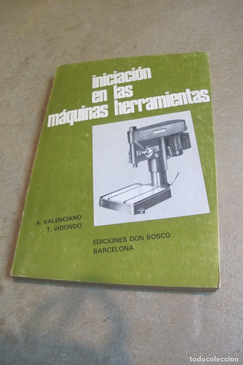 Livres: INICIACION A LAS MAQUINAS HERRAMIENTAS. A . VALENCIANO, T. VIDONDO