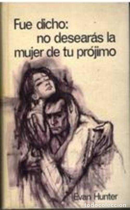 Libros: FUE DICHO: NO DESEARAS A LA MUJER DE TU PROJIMO - EVAN HUNTER - Foto 1