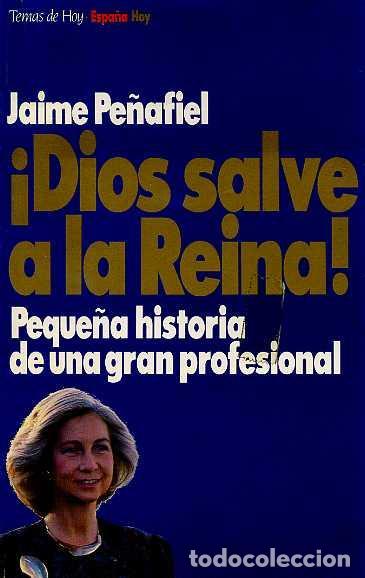 Libros: &iexcl;DIOS SALVE A LA REINA! - JAIME PE&Ntilde;AFIEL - Foto 1
