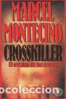 Libros: CROSSKILLER. EL ASESINO DE LAS CRUCES - MARCEL MONTECINO - Foto 1
