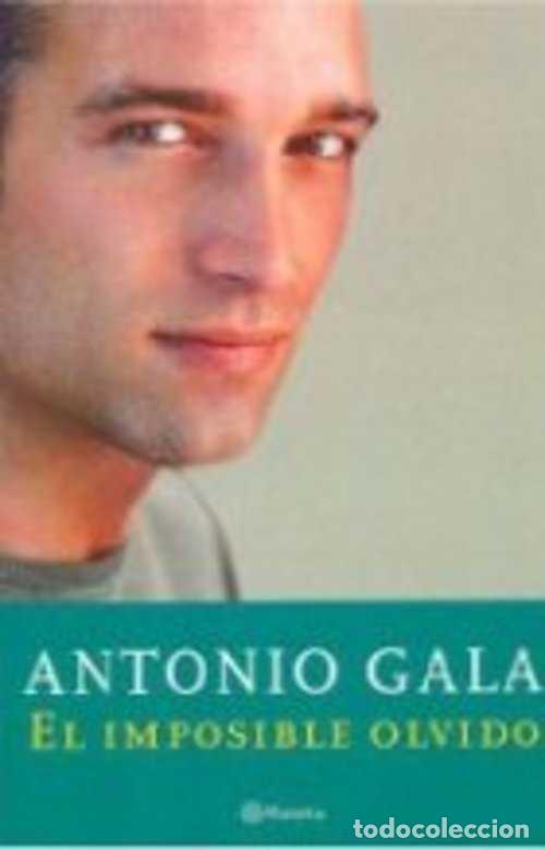 Libros: EL IMPOSIBLE OLVIDO - ANTONIO GALA - Foto 1