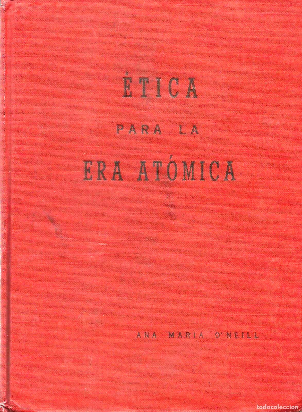 Libros: ETICA PARA LA ERA ATOMICA - ANA MARIA ONEIL A M - Foto 1