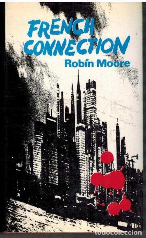 Libros: FRENCH CONNECTION: CONTRA EL IMPERIO DE LA DROGA - ROBIN MOORE - Foto 1
