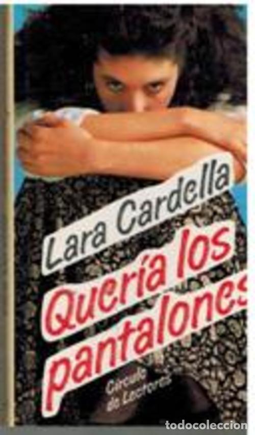 Libros: QUERIA LOS PANTALONES - LARA CARDELLA - Foto 1