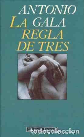 Libros: LA REGLA DE TRES - ANTONIO GALA - Foto 1