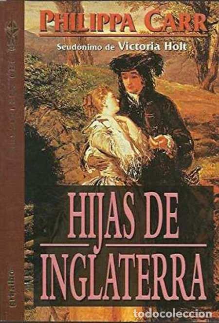 Libros: HIJAS DE INGLATERRA - PHILIPPA CARR (VICTORIA HOLT) - Foto 1