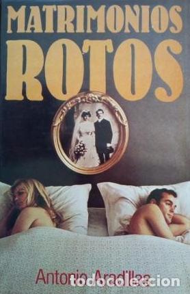 Libros: MATRIMONIOS ROTOS - ANTONIO ARADILLAS - Foto 1