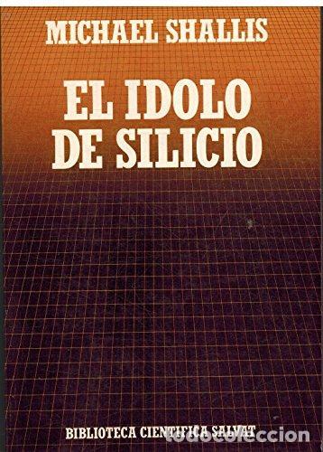 Libros: EL IDOLO DE SILICIO - MICHAEL SHALLIS - Foto 1