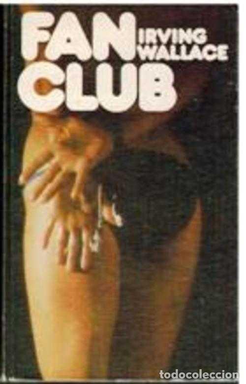 Libros: FAN CLUB - IRVING WALLACE - Foto 1