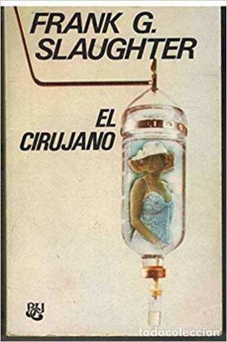 Libros: EL CIRUJANO - FRANK G SLAUGHTER - Foto 1
