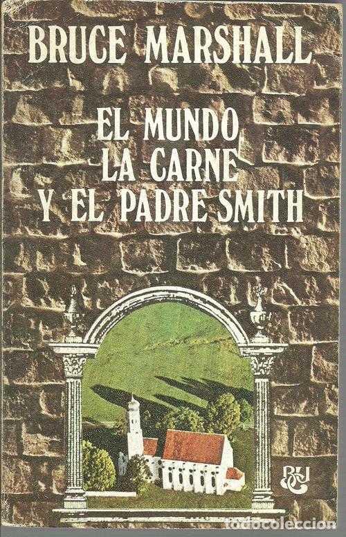 Libros: EL MUNDO, LA CARNE Y EL PADRE SMITH - BRUCE MARSHALL - Foto 1