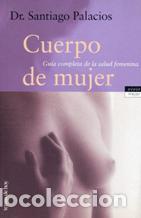 Libros: CUERPO DE MUJER - DR. SANTIAGO PALACIOS - Foto 1