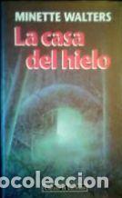 Libros: LA CASA DEL HIELO - MINETTE WALTERS - Foto 1