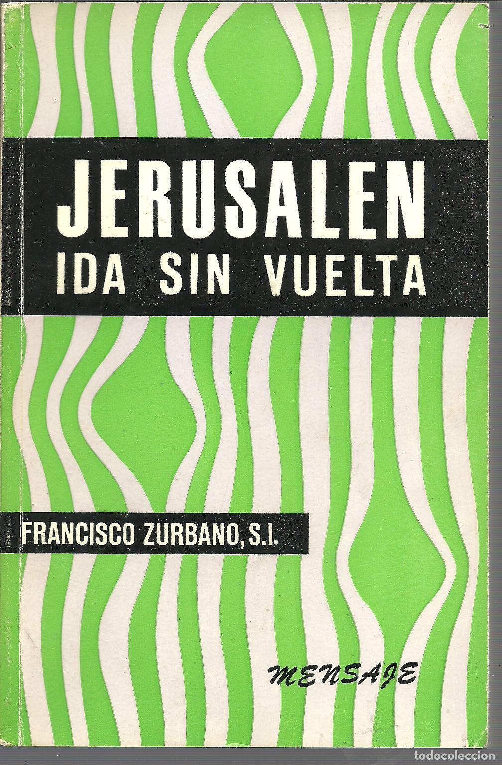 Libros: JERUSALEN IDA SIN VUELTA - FRANCISCO ZURBANO - Foto 1