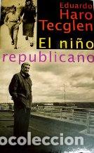 Libros: EL NI&Ntilde;O REPUBLICANO - EDUARDO HARO TECGLEN - Foto 1