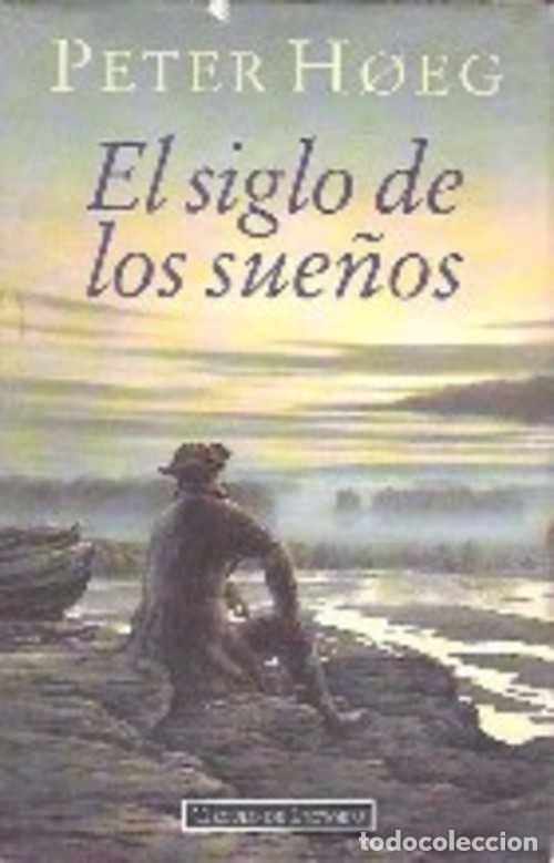 Libros: EL SIGLO DE LOS SUE&Ntilde;OS - PETER HOEG - Foto 1