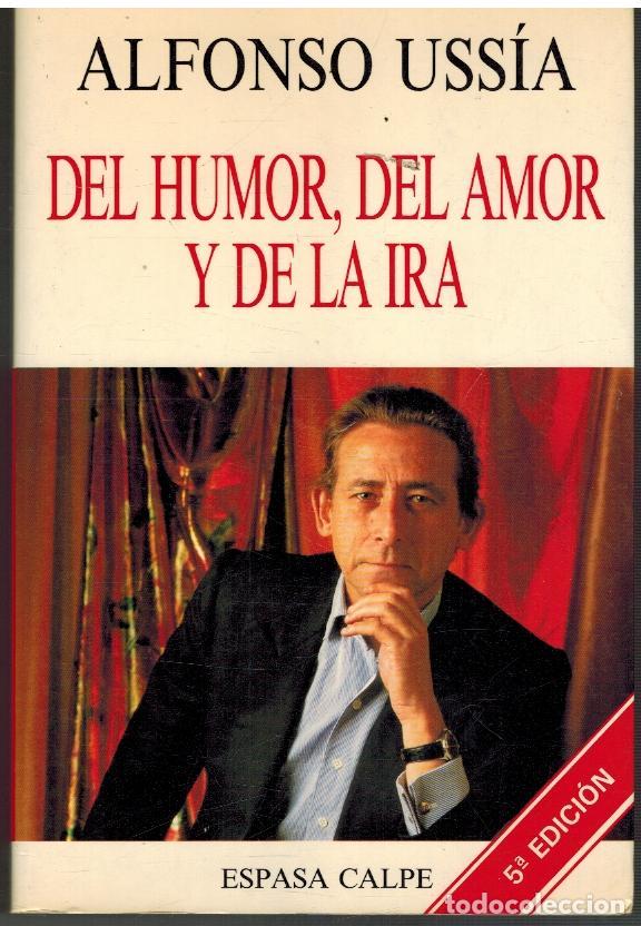 Libros: DEL HUMOR DEL AMOR Y DE LA IRA - ALFONSO USSIA - Foto 1
