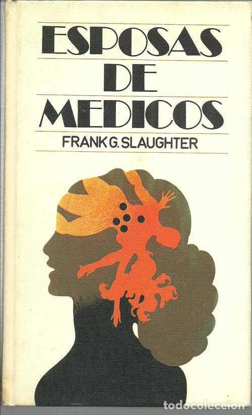 Libros: ESPOSAS DE MEDICOS - FRANK G SLAUGHTER - Foto 1