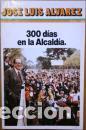 Libros: 300 DIAS EN LA ALCALDIA - JOSE LUIS ALVAREZ - Foto 1