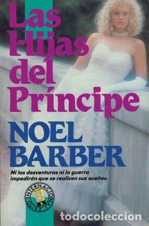 Libros: LAS HIJAS DEL PRINCIPE - NOEL BARBER - Foto 1