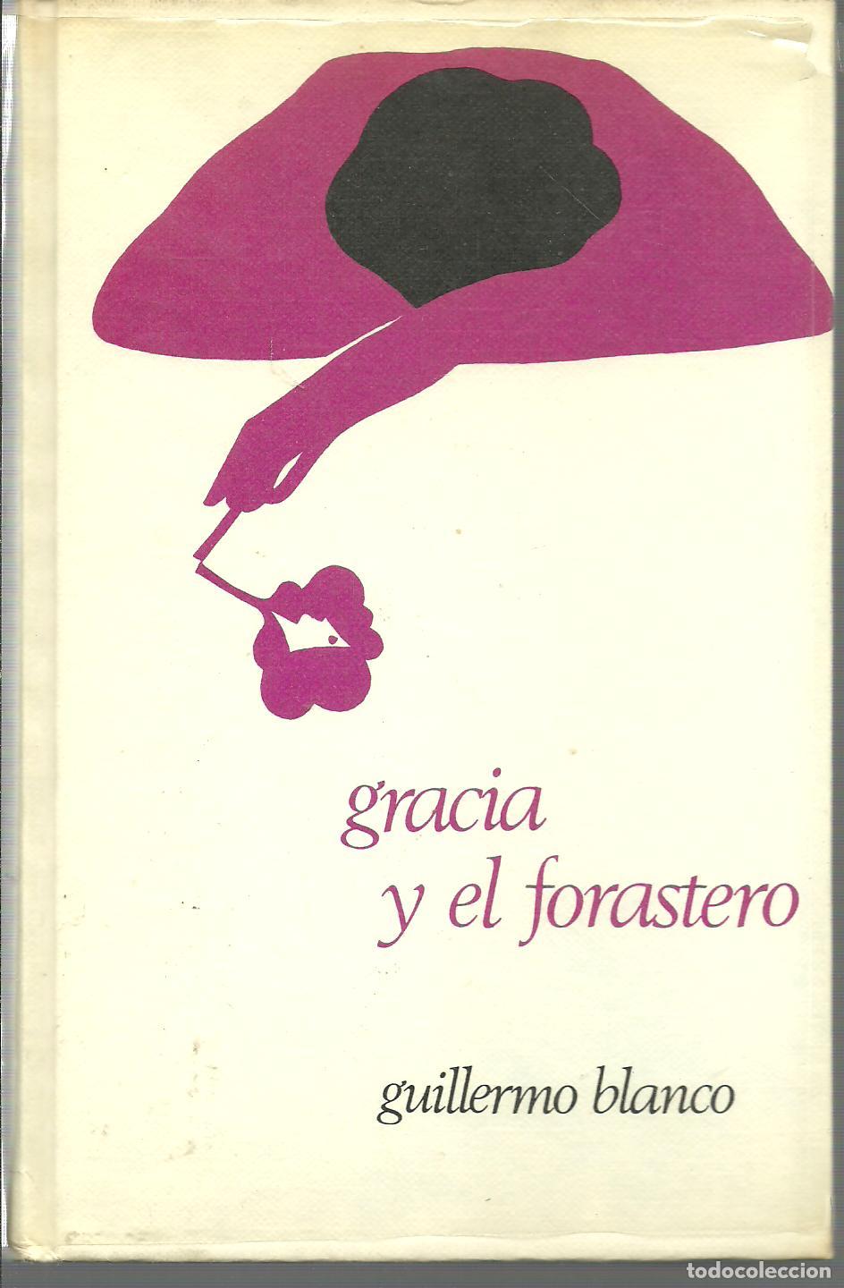 Libros: GRACIA Y EL FORASTERO - GUILLERMO BLANCO - Foto 1