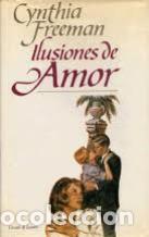 Libros: ILUSIONES DE AMOR - CYNTHIA FREEMAN - Foto 1