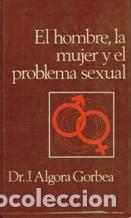 Libros: EL HOMBRE LA MUJER Y EL PROBLEMA SEXUAL - DR. J. ALGORA GORBEA - Foto 1