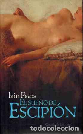 Libros: EL SUE&Ntilde;O DE ESCIPION - IAIN PEARS - Foto 1