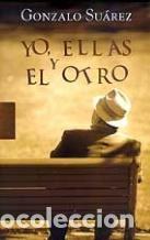 Libros: YO, ELLAS Y EL OTRO - GONZALO SUAREZ - Foto 1