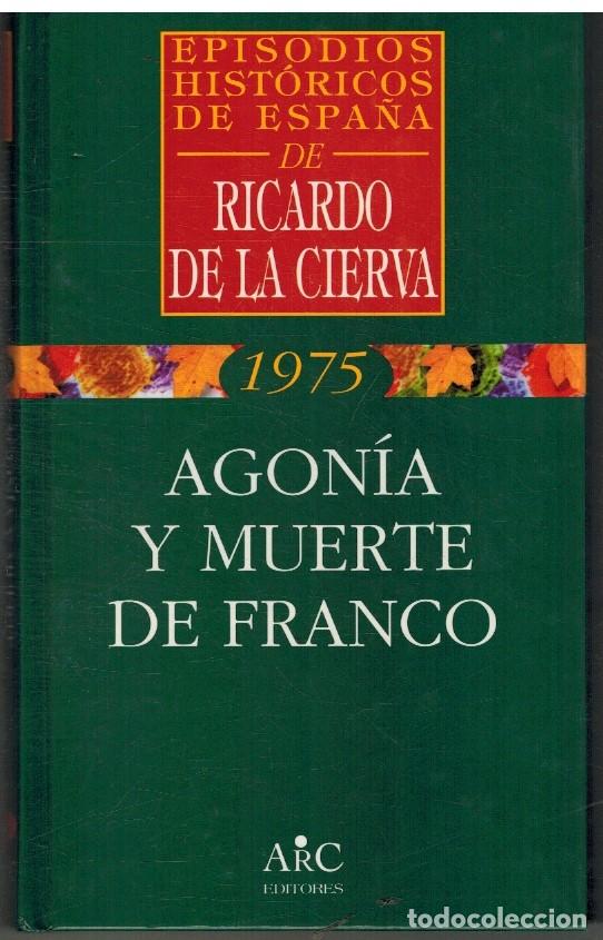 Libros: AGONIA Y MUERTE DE FRANCO - RICARDO DE LA CIERVA - Foto 1