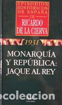 Libros: MONARQUIA Y REPUBLICA: JAQUE AL REY - RICARDO DE LA CIERVA - Foto 1