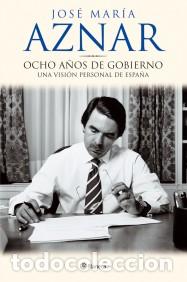 Libros: OCHO A&Ntilde;OS DE GOBIERNO - JOSE MARIA AZNAR - Foto 1