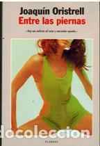 Libros: ENTRE LAS PIERNAS - JOAQUIN ORISTRELL - Foto 1
