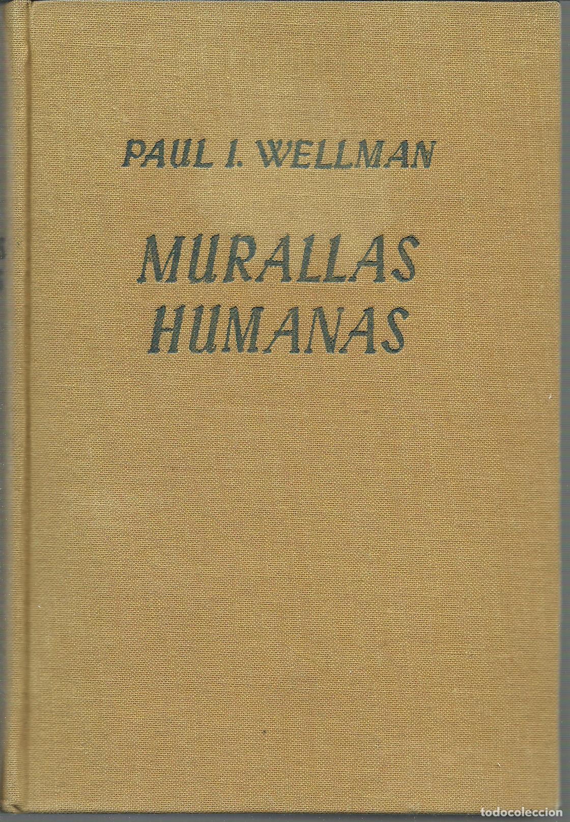 Libros: MURALLAS HUMANAS - PAUL I. WELLMAN - Foto 1