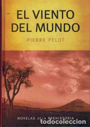 Libros: EL VIENTO DEL MUNDO - PIERRE PELOT - Foto 1