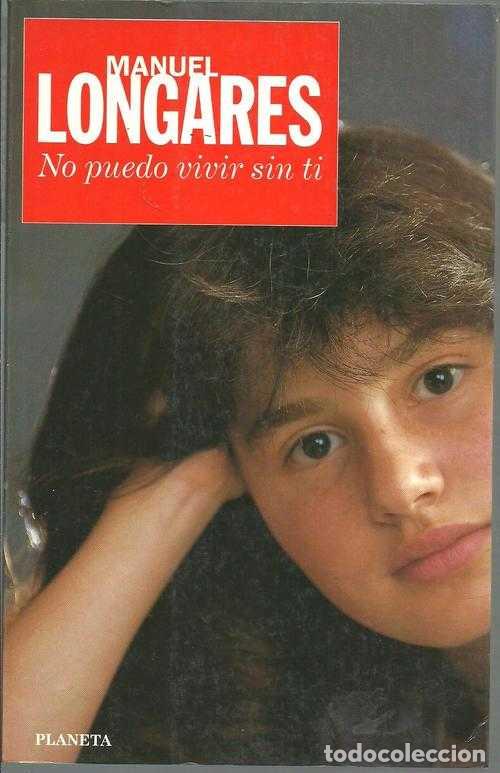 Libros: NO PUEDO VIVIR SIN TI - MANUEL LONGARES - Foto 1