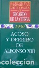 Libros: ACOSO Y DERRIBO DE ALFONSO XIII - RICARDO DE LA CIERVA - Foto 1