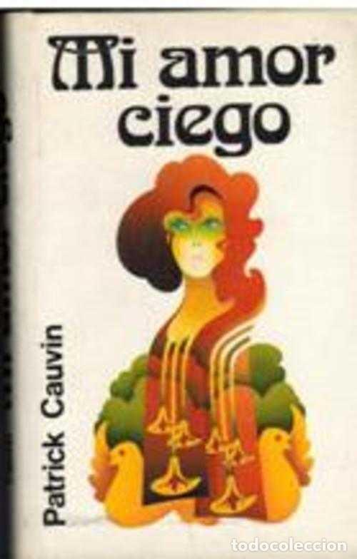Libros: MI AMOR CIEGO - PATRICK CAUVIN - Foto 1