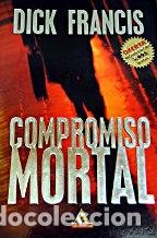 Libros: COMPROMISO MORTAL - DICK FRANCIS - Foto 1