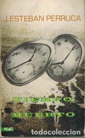 Libros: TIEMPO MUERTO - J.ESTEBAN PERRUCA - Foto 1