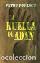 Libros: LA HUELLA DE ADAN - PETRU POPESCU - Foto 1