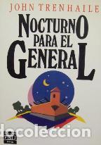 Libros: NOCTURNO PARA EL GENERAL - JOHN TRENHAILE - Foto 1
