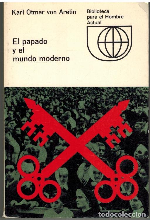 Libros: EL PAPADO Y EL MUNDO MODERNO - KARL OTMAR VON ARETIN