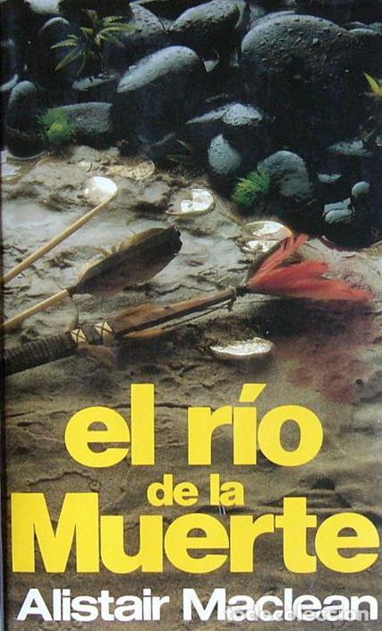 Libros: EL RIO DE LA MUERTE - ALISTAIR MACLEAN - Foto 1