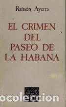 Libros: EL CRIMEN DEL PASEO DE LA HABANA - RAMON AYERRA - Foto 1