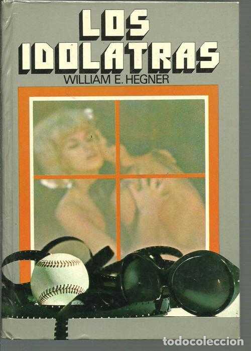 Libros: LOS IDOLATRAS - WILLIAM E HEGNER - Foto 1