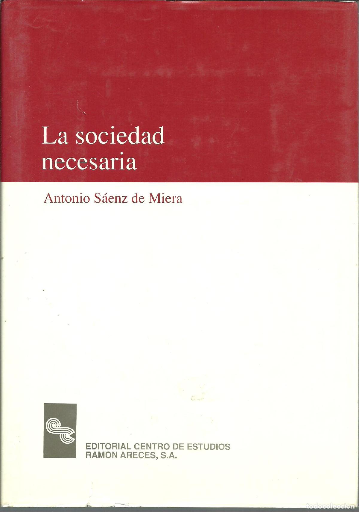 Libros: LA SOCIEDAD NECESARIA - ANTONIO SAENZ DE MIERA - Foto 1