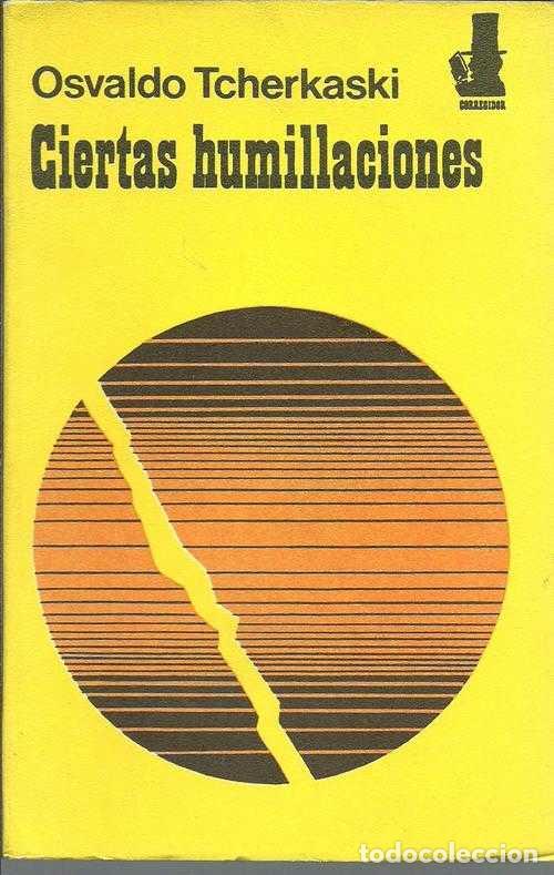 Libros: CIERTAS HUMILLACIONES - OSVALDO TCHERKASKI - Foto 1